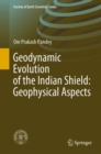 Geodynamic Evolution of the Indian Shield: Geophysical Aspects - Book