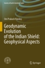 Geodynamic Evolution of the Indian Shield: Geophysical Aspects - Book