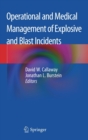 Operational and Medical Management of Explosive and Blast Incidents - Book