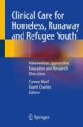 Clinical Care for Homeless, Runaway and Refugee Youth : Intervention Approaches, Education and Research Directions - Book