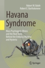 Havana Syndrome : Mass Psychogenic Illness and the Real Story Behind the Embassy Mystery and Hysteria - Book