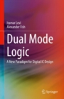 Dual Mode Logic : A New Paradigm for Digital IC Design - Book