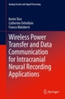 Wireless Power Transfer and Data Communication for Intracranial Neural Recording Applications - Book