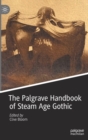 The Palgrave Handbook of Steam Age Gothic - Book