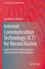 Internet Communication Technology (ICT) for Reconciliation : Applied Phronesis Netnography in Internet Research Methodologies - Book