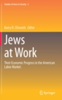 Jews at Work : Their Economic Progress in the American Labor Market - Book