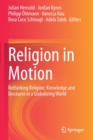 Religion in Motion : Rethinking Religion, Knowledge and Discourse in a Globalizing World - Book