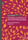 The History and Theory of Post-Truth Communication - Book