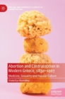 Abortion and Contraception in Modern Greece, 1830-1967 : Medicine, Sexuality and Popular Culture - Book