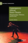 Contemporary African Dance Theatre : Phenomenology, Whiteness, and the Gaze - Book