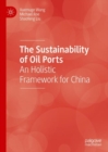 The Sustainability of Oil Ports : An Holistic Framework for China - eBook