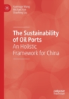 The Sustainability of Oil Ports : An Holistic Framework for China - Book