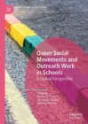 Queer Social Movements and Outreach Work in Schools : A Global Perspective - Book