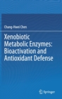 Xenobiotic Metabolic Enzymes: Bioactivation and Antioxidant Defense - Book
