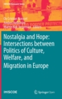 Nostalgia and Hope: Intersections between Politics of Culture, Welfare, and Migration in Europe - Book