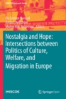 Nostalgia and Hope: Intersections between Politics of Culture, Welfare, and Migration in Europe - Book
