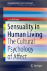 Sensuality in Human Living : The Cultural Psychology of Affect - Book
