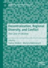 Decentralization, Regional Diversity, and Conflict : The Case of Ukraine - Book