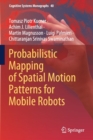 Probabilistic Mapping of Spatial Motion Patterns for Mobile Robots - Book