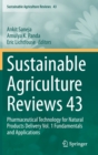 Sustainable  Agriculture Reviews 43 : Pharmaceutical Technology for Natural Products Delivery Vol. 1 Fundamentals and Applications - Book