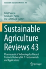 Sustainable  Agriculture Reviews 43 : Pharmaceutical Technology for Natural Products Delivery Vol. 1 Fundamentals and Applications - Book