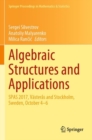 Algebraic Structures and Applications : SPAS 2017, Vasteras and Stockholm, Sweden, October 4-6 - Book
