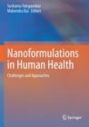 Nanoformulations in Human Health : Challenges and Approaches - Book