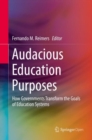 Audacious Education Purposes : How Governments Transform the Goals of Education Systems - Book