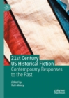 21st Century US Historical Fiction : Contemporary Responses to the Past - Book