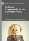The Rise of Entrepreneurial Parties in European Politics - Book