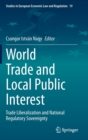 World Trade and Local Public Interest : Trade Liberalization and National Regulatory Sovereignty - Book