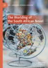 The Worlding of the South African Novel : Spaces of Transition - Book