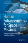 Human Enhancements for Space Missions : Lunar, Martian, and Future Missions to the Outer Planets - Book