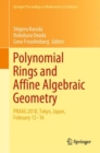 Polynomial Rings and Affine Algebraic Geometry : PRAAG 2018, Tokyo, Japan, February 12-16 - Book