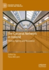 The Carceral Network in Ireland : History, Agency and Resistance - Book