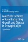 Molecular Genetics of Axial Patterning, Growth and Disease in Drosophila Eye - Book