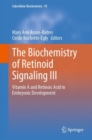 The Biochemistry of Retinoid Signaling III : Vitamin A and Retinoic Acid in Embryonic Development - Book