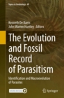 The Evolution and Fossil Record of Parasitism : Identification and Macroevolution of Parasites - Book