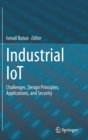 Industrial IoT : Challenges, Design Principles, Applications, and Security - Book