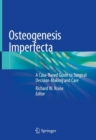 Osteogenesis Imperfecta : A Case-Based Guide to Surgical Decision-Making and Care - Book