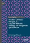 Buddhist-Christian Dialogue, U.S. Law, and Womanist Theology for Transgender Spiritual Care - Book