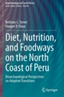 Diet, Nutrition, and Foodways on the North Coast of Peru : Bioarchaeological Perspectives on Adaptive Transitions - Book