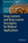 Deep Learners and Deep Learner Descriptors for Medical Applications - Book