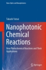 Nanophotonic Chemical Reactions : New Photochemical Reactions and Their Applications - Book