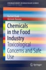 Chemicals in the Food Industry : Toxicological Concerns and Safe Use - Book