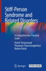 Stiff-Person Syndrome and Related Disorders : A Comprehensive, Practical Guide - eBook