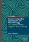 Saussure’s Linguistics, Structuralism, and Phenomenology : The Course in General Linguistics after a Century - Book