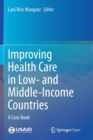 Improving Health Care in Low- and Middle-Income Countries : A Case Book - Book