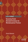 Tyranny from Ancient Greece to Renaissance France - Book
