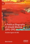 A Political Biography of Arkadij Maslow, 1891-1941 : Dissident Against His Will - Book
